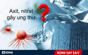 Sự thật chuyện nước lọc chứa cả axit và nitrat gây tổn hại tế bào, giúp ung thư phát triển