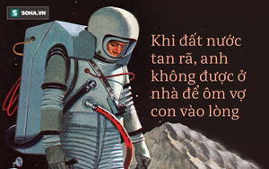 Nước mắt phi hành gia: Nỗi đau của công dân Liên Xô cuối cùng nhìn cảnh đất nước tan rã