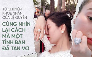 Từ chuyện khoe nhẫn của Lệ Quyên, cùng nhìn lại tình bạn đã tan vỡ giữa Lệ Quyên và Hồ Ngọc Hà