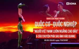 GIAO LƯU TRỰC TUYẾN QUỐC CƠ - QUỐC NGHIỆP: "Người Việt Nam luôn ngẩng cao đầu"