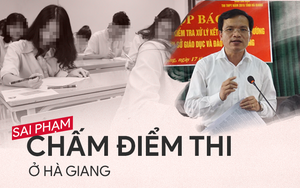 6 ngày điều tra sai phạm điểm thi chấn động ở Hà Giang