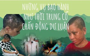 Infographic: Điểm lại những vụ bạo hành như thời trung cổ từng chấn động dư luận