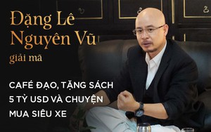 4 giờ cà phê với ông Đặng Lê Nguyên Vũ: Cuộc trò chuyện đầy những bất ngờ