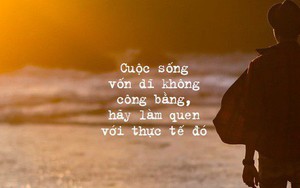 Đừng nghĩ cuộc đời này bất công với bạn, chẳng qua là do bạn chưa hiểu rõ luật chơi thôi