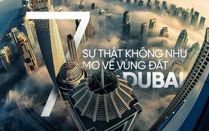 Dubai tráng lệ nổi tiếng là vậy nhưng liệu bạn đã biết về 7 sự thật này?