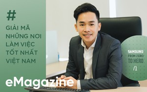 Giải mã những nơi làm việc tốt nhất Việt Nam: Từ hotboy Bách Khoa đến Giám đốc di động trẻ nhất Samsung Việt Nam