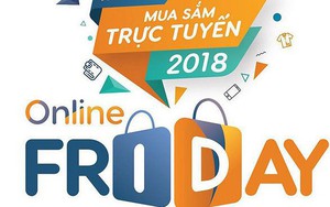 Bộ Công Thương: Online Friday 2018 sẽ có nhiều mặt hàng giá 0 đồng