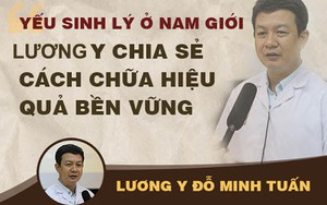 Bệnh yếu sinh lý nam: Dấu hiệu và cách chữa hiệu quả lương y chia sẻ