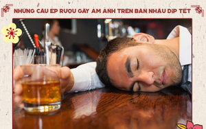Những câu ép rượu gây ám ảnh trên bàn nhậu ngày Tết, ai cũng từng trải qua