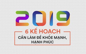 Năm 2019: 6 bí quyết tuyệt vời bạn nên làm để có thêm một năm khỏe mạnh, ấn tượng khó quên