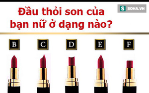 Chỉ cần nhìn đầu thỏi son, bạn cũng có thể nắm bắt tính cách thú vị của nàng