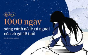 1.000 ngày sống cảnh nô lệ xứ người của cô gái 18 tuổi: 'Con chết mất… con muốn được về Việt Nam chết'