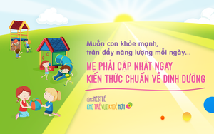 Muốn con khỏe mạnh, tràn đầy năng lượng mỗi ngày, mẹ phải cập nhật ngay kiến thức chuẩn về dinh dưỡng