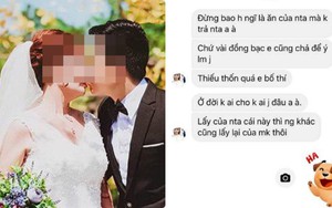 Cô dâu nhắn đòi phong bì bạn chú rể: "Tiền đấy vợ chồng em bố thí"