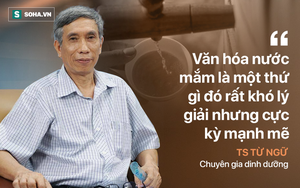 Tổng thư ký Hội Dinh dưỡng Việt Nam: "Văn hoá nước mắm khó lý giải nhưng cực kỳ mạnh mẽ"