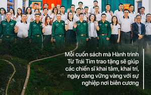 3 lần đưa sách đến đồn biên phòng vùng núi hiểm trở nhất Tổ quốc và những câu chuyện cảm động của Hành trình Từ Trái Tim