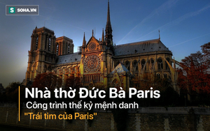 Nhà thờ Đức Bà - Hơn 850 năm thăng trầm của "Trái tim Paris"