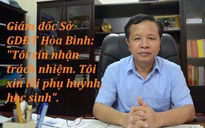 Giám đốc Sở GDĐT Hoà Bình: Không bao giờ nghĩ đến gian lận như thế