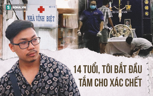 Chàng trai tắm xác từ năm 14 tuổi: Những lời thì thầm và câu nhắc nhở “làm nhẹ thôi”