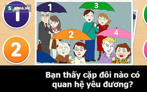Dùng cặp mắt tinh tường của bạn để 'đọc vị' đôi nào yêu nhau thực sự, rồi đọc đáp án