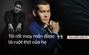 Đạo diễn Việt Tú: Quý ông điệu đà, "thâu tóm" show bạc tỷ