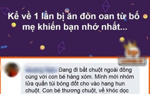 Cho nhau xin vé về tuổi thơ: Dân mạng thi nhau khai thật lý do từng bị bố mẹ đánh đòn oan ngày bé