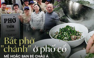 Chuyện ông Thìn Lò Đúc gây dựng quán phở nuôi cả gia đình 10 anh chị em: 40 năm từ phố cổ chật hẹp vươn ra thế giới