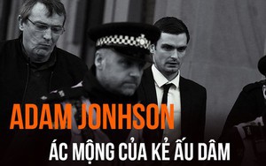 Chuyện lúc 0h: Ra tù, ác mộng vẫn tiếp diễn với kẻ ấu dâm Adam Johnson