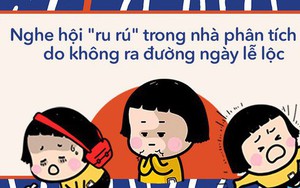 Nghe “Hội ru rú trong nhà" phân tích lý do không bon chen ra đường ngày lễ thấy cũng có lý quá nè!