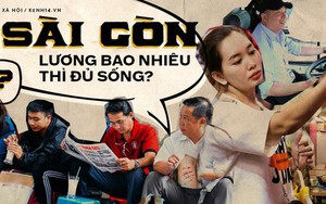 Lương bao nhiêu mới đủ sống ở Sài Gòn: Người 5 triệu là "sung túc", kẻ 20 triệu vẫn thiếu đủ điều