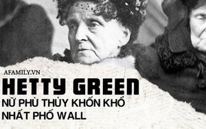 Nữ phù thủy khét tiếng phố Wall: Giàu nứt đố đổ vách nhưng keo kiệt đến từng xu, sống khốn khổ cả đời chỉ vì không muốn tiêu tiền