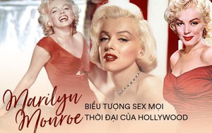 Bi kịch biểu tượng sex Hollywood Marilyn Monroe: Mẹ hóa điên, 5 lần 7 lượt bị xâm hại, 3 lần qua đò và cái chết bí ẩn