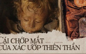 Bí ẩn về 'thiên thần say ngủ': Xác ướp bé gái gần trăm năm vẫn còn chớp mắt khiến ai cũng lạnh người