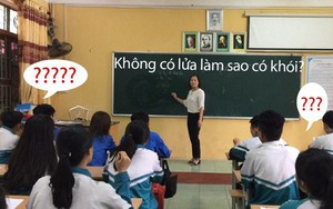 Giáo viên dạy Văn khẳng định "không có lửa làm sao có khói", học sinh lớp Hóa hùng hồn chứng minh ngược khiến cô cũng câm nín