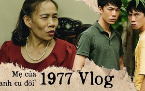 'Anh cu đôi' 1977 Vlog trong mắt mẹ: May mà nó có người yêu trước khi nổi tiếng, chứ sau thì cũng mang tiếng!