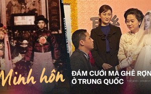 Minh hôn: Tục kết hôn cùng người chết rợn người của Trung Quốc và những hệ lụy kéo dài đến tận ngày hôm nay