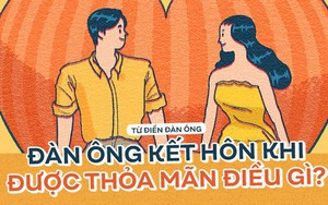 Phụ nữ kết hôn khi trái tim bị chinh phục, đàn ông kết hôn khi được thỏa mãn điều gì?