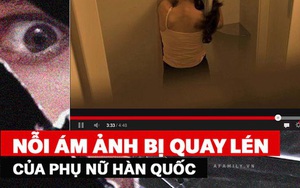 'Dịch bệnh' quay lén phụ nữ Hàn Quốc lan rộng và sự suy đồi của những đứa trẻ tiểu học 'bán' hình ảnh riêng tư của mẹ ruột