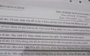 Không biết nên khóc hay cười với mã đề thi "đánh đố" đầy ngọt ngào của cô giáo: "Úi xời, Anh văn dễ ẹc", "Da sáng dáng cao tự làm đi"