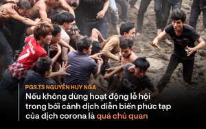 Nguyên Cục trưởng Cục Y tế dự phòng: Lễ hội là nơi tiếp xúc rất gần, nguy cơ nhiễm bệnh rất cao