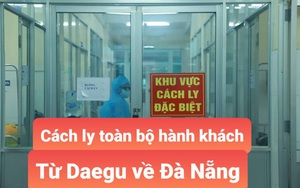 Gần 100 người từ tâm dịch Hàn Quốc trở về, Đà Nẵng khẩn cấp cách ly