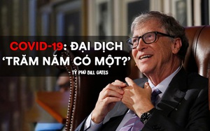 Tâm thư của tỷ phú Bill Gates về COVID-19: Có hai việc bắt buộc phải làm vì hiện tại và tương lai
