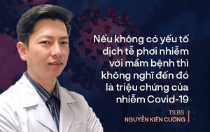 BS Nguyễn Kiên Cường trả lời giúp độc giả 'Bình Tĩnh Sống': Khi nào mới phải lo nguy cơ mắc Covid-19?