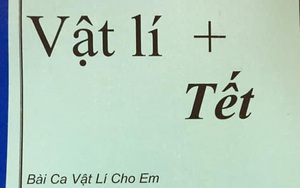 Thầy giáo Vật Lý sáng tác hẳn bài hát siêu lầy lội cổ vũ tinh thần học trò những ngày Tết đến xuân về