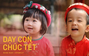 Xuân Canh Tý 2020, bố mẹ dạy ngay cho con những câu chúc vừa hay vừa ý nghĩa, ai nghe xong cũng cười rạng ngời
