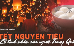 Tết Nguyên Tiêu: Lễ tình nhân của người Trung Quốc và những điển tích kỳ lạ về các cô gái hiền đức ít người biết đến