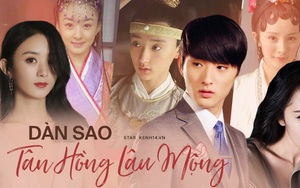 Dàn sao “Tân Hồng Lâu Mộng”: Dương Mịch - Triệu Lệ Dĩnh vai siêu phụ thành celeb hạng A, cặp chính chật vật bon chen trong Cbiz