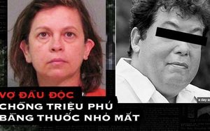 Cái chết bất thường của triệu phú và âm mưu tàn độc của người phụ nữ "miệng nam mô bụng đựng bồ dao găm" ra tay giết người bằng thuốc nhỏ mắt