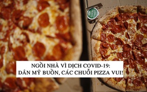 Nhiều chuỗi pizza và cánh gà lâu đời của Mỹ ‘tái sinh’ ngoạn mục nhờ Covid-19