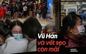 Vũ Hán sau đợt phong tỏa toàn diện 76 ngày: Cuộc sống dần trở lại bình thường, nhưng vết sẹo đớn đau từ đại dịch vẫn ở đó